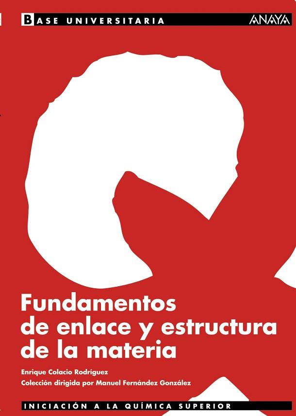 FUNDAMENTOS DE ENLACE Y ESTRUCTURA DE LA MATERIA | 9788466731485 | COLACIO, ENRIQUE | Llibreria Drac - Librería de Olot | Comprar libros en catalán y castellano online