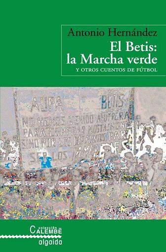 BETIS LA MARCHA VERDE, EL | 9788498771367 | HERNANDEZ, ANTONIO | Llibreria Drac - Librería de Olot | Comprar libros en catalán y castellano online