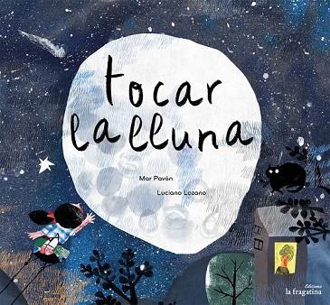 TOCAR LA LLUNA | 9788416566389 | PAVÓN, MAR | Llibreria Drac - Llibreria d'Olot | Comprar llibres en català i castellà online