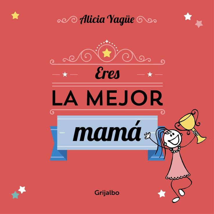 ERES LA MEJOR MAMÁ | 9788416220113 | YAGUE, ALICIA | Llibreria Drac - Llibreria d'Olot | Comprar llibres en català i castellà online