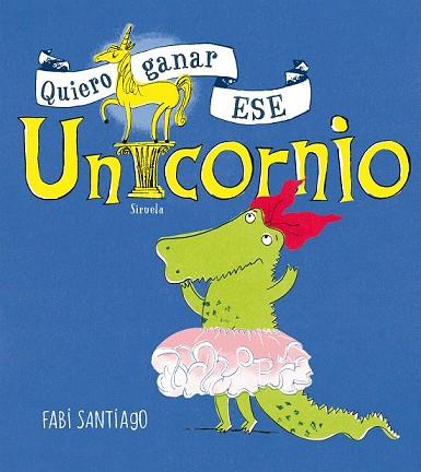 QUIERO GANAR ESE UNICORNIO | 9788417454159 | SANTIAGO, FABI | Llibreria Drac - Llibreria d'Olot | Comprar llibres en català i castellà online