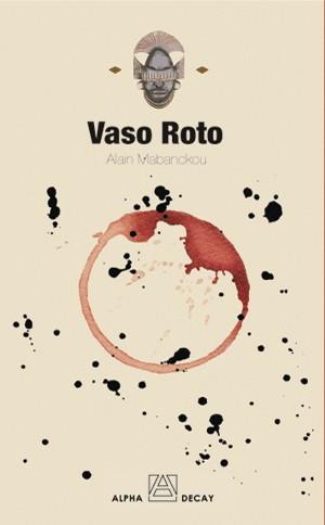 VASO ROTO | 9788493486853 | MABANCKOU, ALAIN | Llibreria Drac - Librería de Olot | Comprar libros en catalán y castellano online