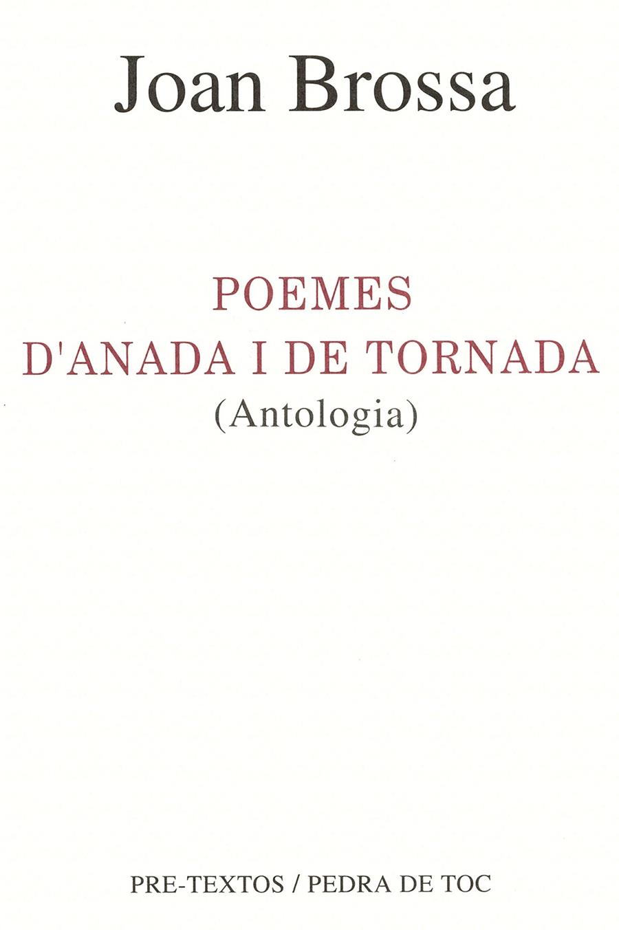 POEMES D'ANADA I DE TORNADA (ANTOLOGIA) | 9788481910490 | BROSSA, JOAN | Llibreria Drac - Librería de Olot | Comprar libros en catalán y castellano online