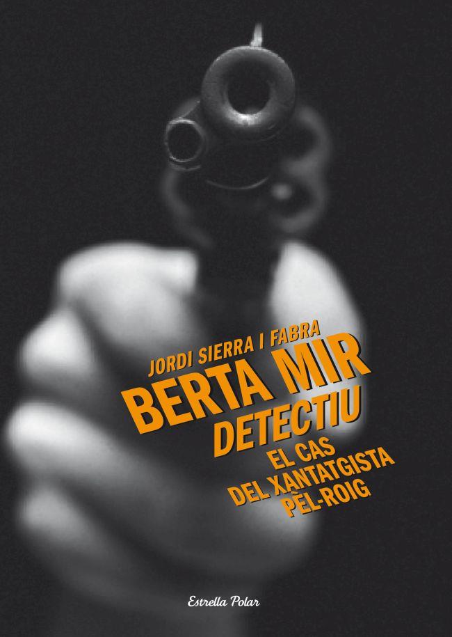 BERTA MIR DETECTIU. EL CAS DEL XANTATGISTA PEL-ROIG | 9788499325699 | SIERRA I FABRA, JORDI | Llibreria Drac - Llibreria d'Olot | Comprar llibres en català i castellà online