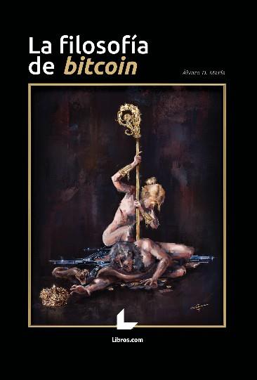 FILOSOFIA DE BITCOIN, LA | 9788418913839 | MARIA, ALVARO D. | Llibreria Drac - Llibreria d'Olot | Comprar llibres en català i castellà online