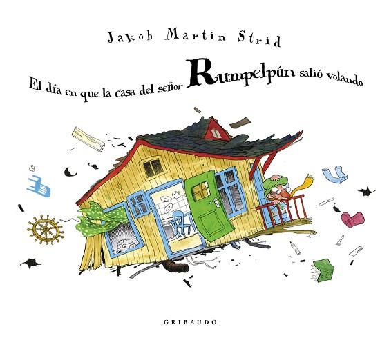 DÍA EN QUE LA CASA DEL SEÑOR RUMPELPÚN SALIÓ VOLANDO, EL | 9788412394054 | MARTIN STRID, JAKOB | Llibreria Drac - Llibreria d'Olot | Comprar llibres en català i castellà online