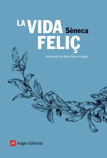 VIDA FELIÇ, LA | 9788496970113 | SENECA | Llibreria Drac - Librería de Olot | Comprar libros en catalán y castellano online