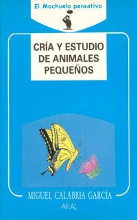 CRIA Y ESTUDIO DE ANIMALES PEQUEÑOS | 9788476003589 | CALABRIA GARCIA, MIGUEL | Llibreria Drac - Llibreria d'Olot | Comprar llibres en català i castellà online