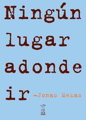 NINGÚN LUGAR ADONDE IR | 9789872249281 | MEKAS, JONAS | Llibreria Drac - Llibreria d'Olot | Comprar llibres en català i castellà online