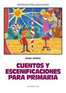 CUENTOS Y ESCENIFICACIONES EN PRIMARIA | 9788483168707 | AGUERA, ISABEL | Llibreria Drac - Llibreria d'Olot | Comprar llibres en català i castellà online