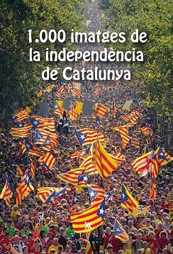 1.000 IMATGES DE LA INDEPENDÈNCIA DE CATALUNYA | 9788483308905 | Llibreria Drac - Llibreria d'Olot | Comprar llibres en català i castellà online