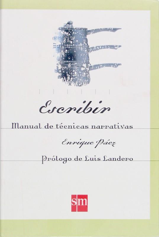 ESCRIBIR MANUAL DE TECNICAS NARRATIVAS | 9788434868854 | PAEZ, ENRIQUE | Llibreria Drac - Llibreria d'Olot | Comprar llibres en català i castellà online