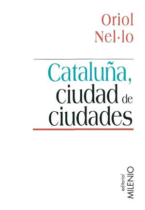 CATALUÑA, CIUDAD DE CIUDADES | 9788497430258 | NEL.LO, ORIOL | Llibreria Drac - Llibreria d'Olot | Comprar llibres en català i castellà online