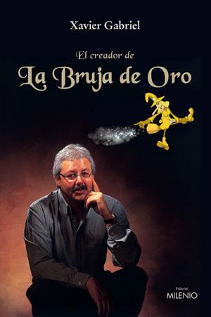 CREADOR DE LA BRUJA DE ORO, EL | 9788497430524 | GABRIEL, XAVIER | Llibreria Drac - Librería de Olot | Comprar libros en catalán y castellano online