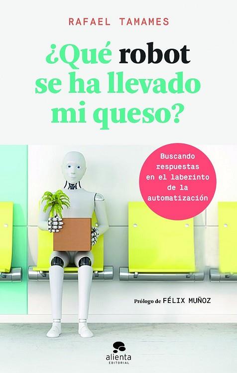 QUÉ ROBOT SE HA LLEVADO MI QUESO? | 9788416928682 | TAMAMES, RAFAEL | Llibreria Drac - Llibreria d'Olot | Comprar llibres en català i castellà online