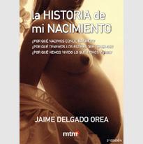 HISTORIA DE MI NACIMIENTO, LA | 9788495590268 | DELGADO OREA, JAIME | Llibreria Drac - Librería de Olot | Comprar libros en catalán y castellano online