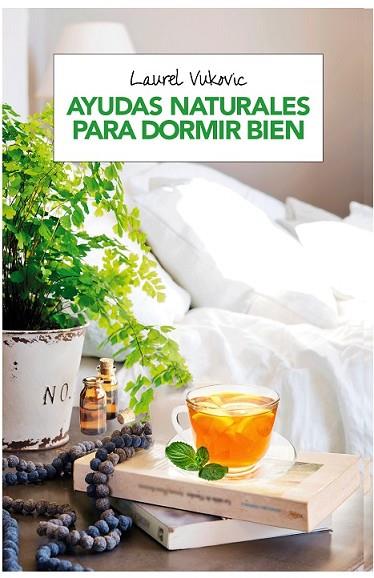 AYUDAS NATURALES PARA DORMIR BIEN | 9788490568750 | VUKOVIC , LAUREL | Llibreria Drac - Llibreria d'Olot | Comprar llibres en català i castellà online