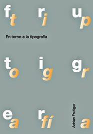 EN TORNO A LA TIPOGRAFIA | 9788425219160 | FRUTIGER, ADRIAN | Llibreria Drac - Llibreria d'Olot | Comprar llibres en català i castellà online