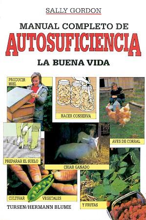 MANUAL COMPLETO DE AUTOSUFICIENCIA.LA BUENA VIDA | 9788487756306 | GORDON, SALLY | Llibreria Drac - Llibreria d'Olot | Comprar llibres en català i castellà online