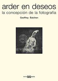 ARDER EN DESEOS.  LA CONCEPCION DE LA FOTOGRAFIA | 9788425215346 | BATCHEN, GEOFFREY | Llibreria Drac - Llibreria d'Olot | Comprar llibres en català i castellà online