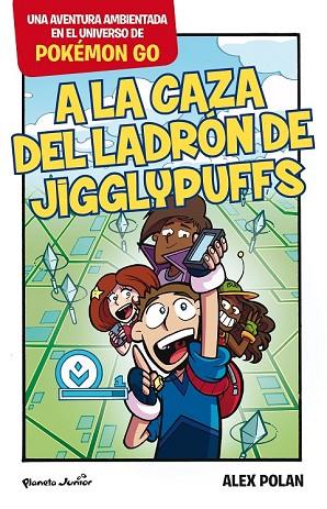 POKÉMON GO. A LA CAZA DEL LADRÓN DE JIGGLYPUFFS | 9788408165224 | POLAN, ALEX | Llibreria Drac - Llibreria d'Olot | Comprar llibres en català i castellà online