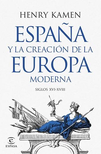 ESPAÑA Y LA CREACIÓN DE LA EUROPA MODERNA | 9788467073645 | KAMEN, HENRY | Llibreria Drac - Llibreria d'Olot | Comprar llibres en català i castellà online
