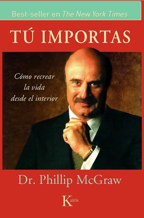 TU IMPORTAS COMO RECREAR LA VIDA DESDE EL INTERIOR | 9788472455870 | MCGRAW, PHILLIP | Llibreria Drac - Librería de Olot | Comprar libros en catalán y castellano online