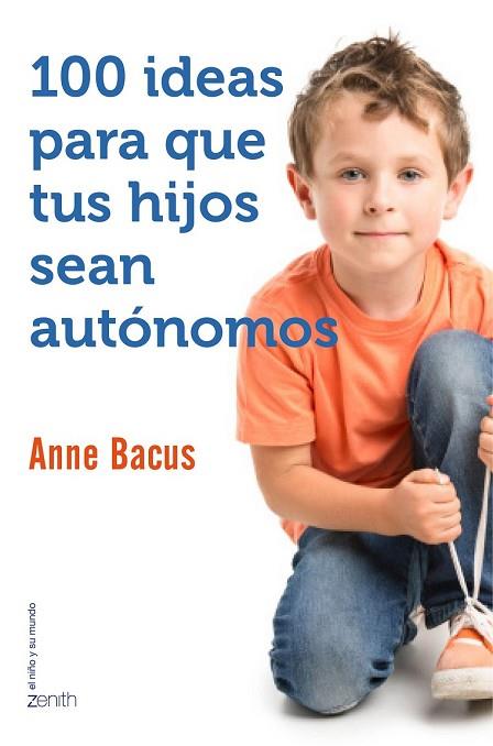 100 IDEAS PARA QUE TUS HIJOS SEAN AUTÓNOMOS | 9788408155560 | BACUS, ANNE | Llibreria Drac - Librería de Olot | Comprar libros en catalán y castellano online