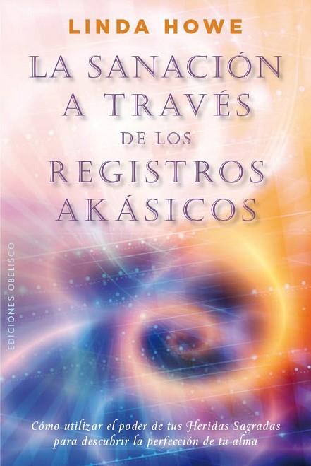 SANACION A TRAVES DE LOS REGISTROS AKASICOS, LA | 9788497779517 | HOWE, LINDA | Llibreria Drac - Llibreria d'Olot | Comprar llibres en català i castellà online