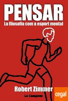 PENSAR. LA FILOSOFIA COM A ESPORT MENTAL | 9788416457359 | ZIMMER, ROBERT | Llibreria Drac - Librería de Olot | Comprar libros en catalán y castellano online