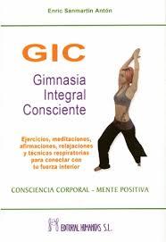 GIC GIMNASIA INTEGRAL CONSCIENTE | 9788479104818 | SANMARTIN, ENRIC | Llibreria Drac - Librería de Olot | Comprar libros en catalán y castellano online