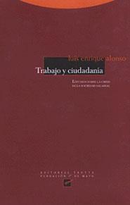 TRABAJO Y CIUDADANIA | 9788481643022 | ALONSO, LUIS ENRIQUE | Llibreria Drac - Llibreria d'Olot | Comprar llibres en català i castellà online