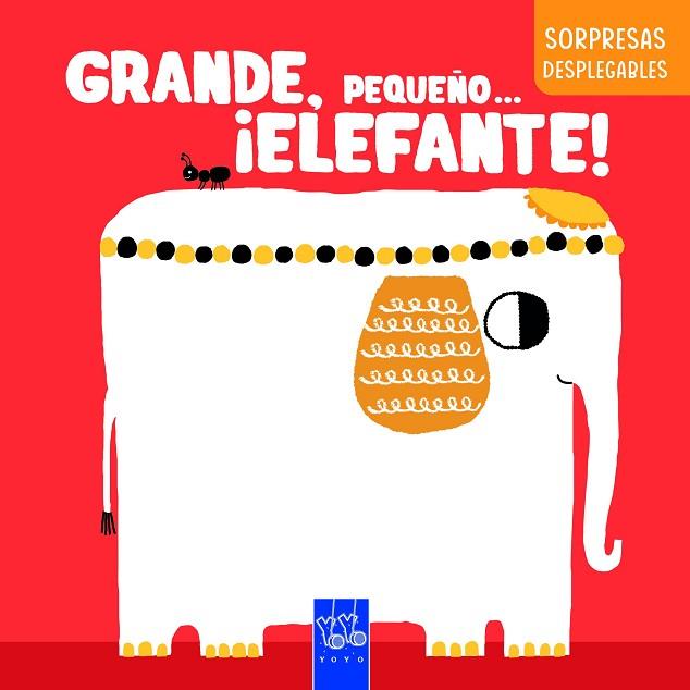 GRANDE, PEQUEÑO... ¡ELEFANTE! | 9788408283263 | YOYO | Llibreria Drac - Llibreria d'Olot | Comprar llibres en català i castellà online