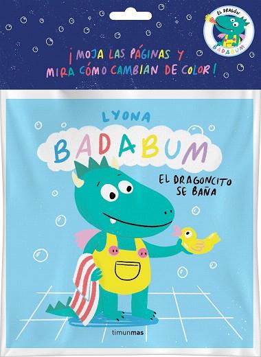 BADABUM. EL DRAGONCITO SE BAÑA. LIBRO DE BAÑO MÁGICO | 9788408277156 | LYONA | Llibreria Drac - Llibreria d'Olot | Comprar llibres en català i castellà online