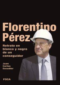 FLORENTINO PEREZ: RETRATO DE UN CONSEGUIDOR   BLANCO Y NEGRO | 9788495440709 | ESCUDIER, JUAN CARLOS | Llibreria Drac - Llibreria d'Olot | Comprar llibres en català i castellà online