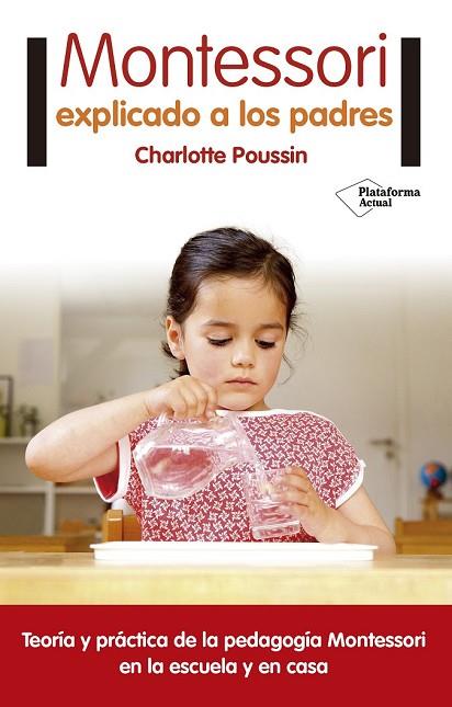 MONTESSORI EXPLICADO A LOS PADRES | 9788416820696 | POUSSIN, CHARLOTTE | Llibreria Drac - Librería de Olot | Comprar libros en catalán y castellano online