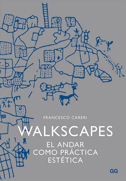 WALKSCAPES. EL ANDAR COMO PRÁCTICA ESTÉTICA | 9788425225987 | CARERI, FRANCESCO | Llibreria Drac - Llibreria d'Olot | Comprar llibres en català i castellà online