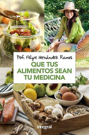 QUE TUS ALIMENTOS SEAN TU MEDICINA | 9788491181279 | HERNANDEZ, FELIPE | Llibreria Drac - Librería de Olot | Comprar libros en catalán y castellano online