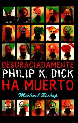 DESGRACIADAMENTE PHILIP K.DICK HA MUERTO | 9788498004410 | BISHOP, MICHAEL | Llibreria Drac - Librería de Olot | Comprar libros en catalán y castellano online