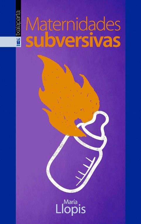 MATERNIDADES SUBVERSIVAS | 9788416350254 | LLOPIS, MARIA | Llibreria Drac - Librería de Olot | Comprar libros en catalán y castellano online