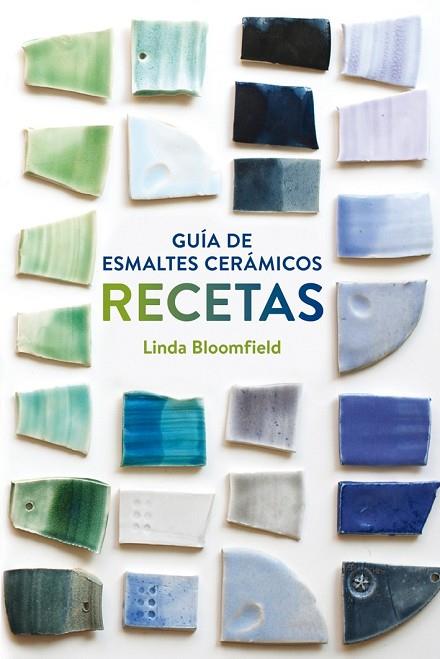 GUÍA DE ESMALTES CERÁMICOS. RECETAS | 9788425228803 | BLOOMFIELD, LINDA | Llibreria Drac - Llibreria d'Olot | Comprar llibres en català i castellà online