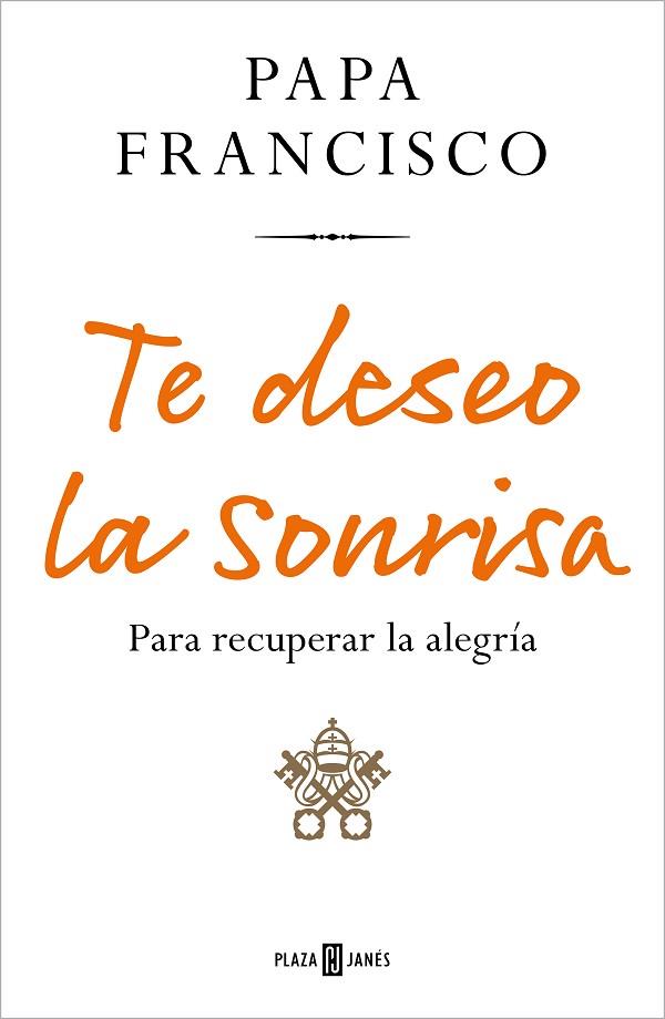 TE DESEO LA SONRISA | 9788401029219 | PAPA FRANCISCO | Llibreria Drac - Librería de Olot | Comprar libros en catalán y castellano online