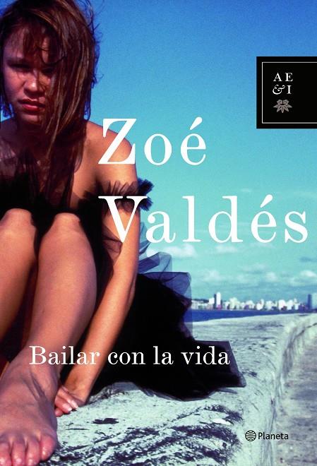 BAILAR CON LA VIDA | 9788408066712 | VALDES, ZOE | Llibreria Drac - Librería de Olot | Comprar libros en catalán y castellano online