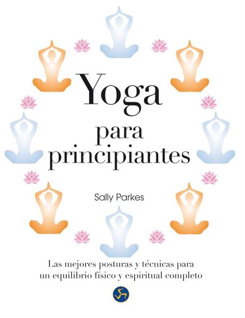 YOGA PARA PRINCIPIANTES | 9788415887034 | PARKES, SALLY | Llibreria Drac - Librería de Olot | Comprar libros en catalán y castellano online