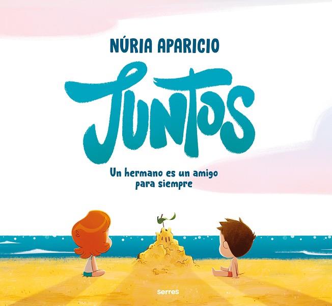 JUNTOS: UN HERMANO ES UN AMIGO PARA SIEMPRE | 9788427241886 | APARICIO, NÚRIA | Llibreria Drac - Llibreria d'Olot | Comprar llibres en català i castellà online