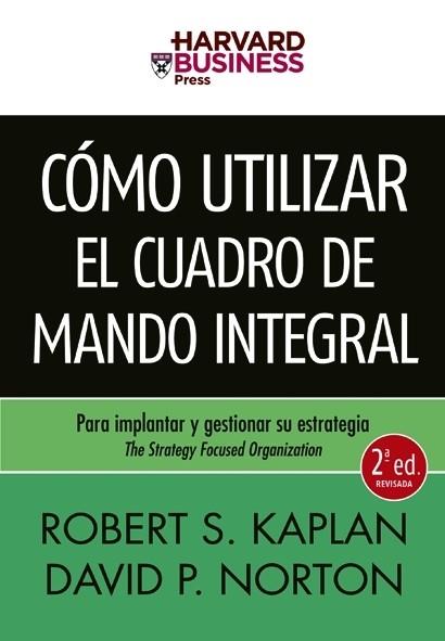 COMO UTILIZAR EL CUADRO DE MANDO INTEGRAL | 9788498750478 | KAPLAN, ROBERT S.;NORTON, DAVID | Llibreria Drac - Librería de Olot | Comprar libros en catalán y castellano online