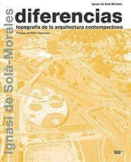 DIFERENCIAS TOPOGRAFIA DE LA ARQUITECTURA CONTEMPORANEA | 9788425219122 | SOLA-MORALES, IGNASI DE | Llibreria Drac - Librería de Olot | Comprar libros en catalán y castellano online