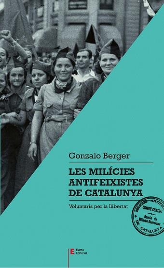 MILÍCIES ANTIFEIXISTES DE CATALUNYA, LES | 9788497666404 | BERGER, GONZALO | Llibreria Drac - Llibreria d'Olot | Comprar llibres en català i castellà online