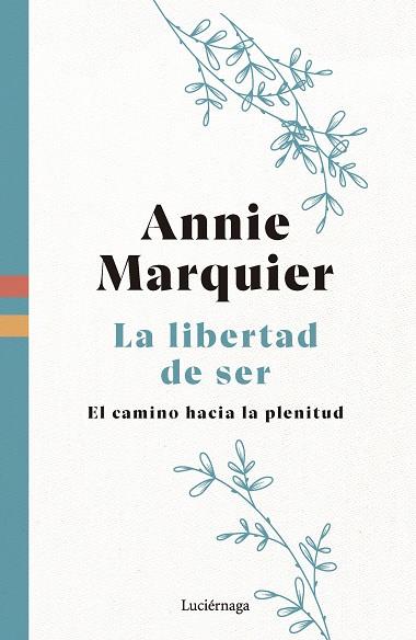 LIBERTAD DE SER, LA | 9788419996541 | MARQUIER, ANNIE | Llibreria Drac - Llibreria d'Olot | Comprar llibres en català i castellà online