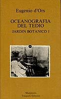 OCEANOGRAFIA DEL TEDIO. JARDIN BOTANICO I         (DIP) | 9788472230699 | ORS, EUGENIO D' | Llibreria Drac - Librería de Olot | Comprar libros en catalán y castellano online